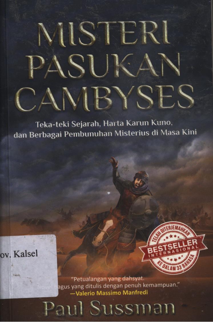 Cover Misteri pasukan cambyses :  Teka-teki sejarah, harta karun kuno, dan berbagai pembunuhan misterius di masa kini / Paul Sussman ; penerjemah, Kunti Saptoworini ; editor, A. Fathoni