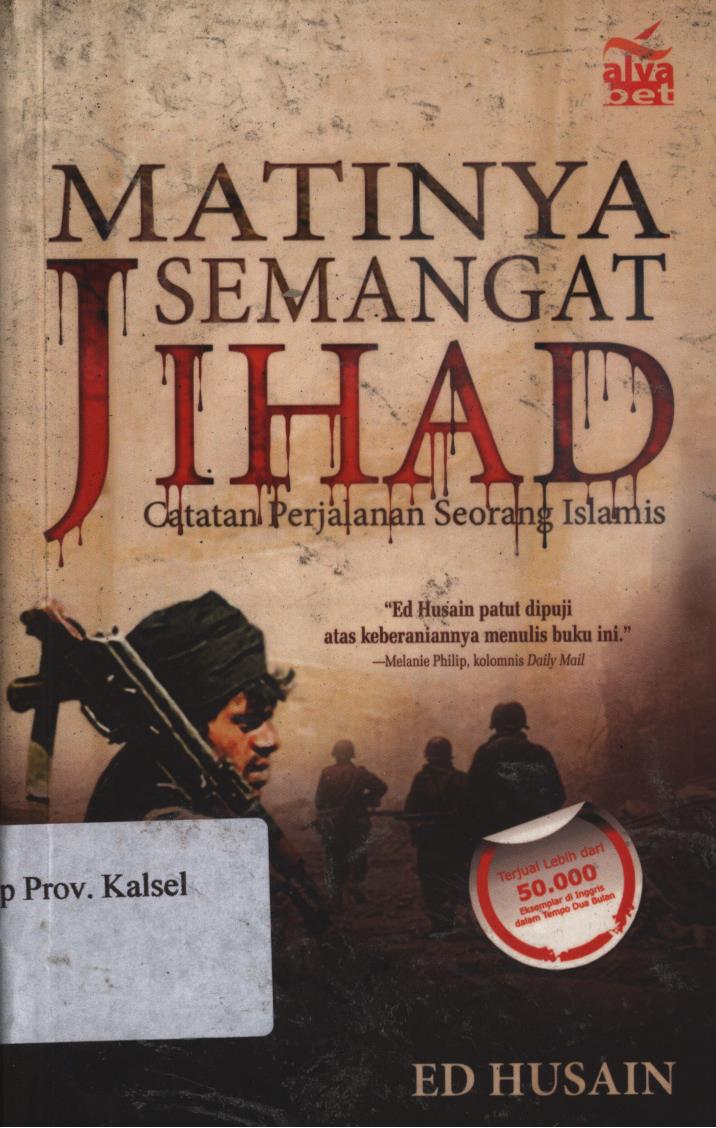 Cover Matinya semangat jihad :  Catatan perjalanan seorang islamis / Ed Husain ; penerjemah, Abdul Malik.