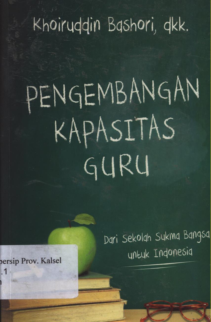 Cover Pengembangan kapasitas guru :  dari sekolah sukma bangsa untuk Indonesia / Khoiruddin Bashori, Ahmad Baedowi, Jamilah Akbar, Sansrisna ; editor, Aisyah