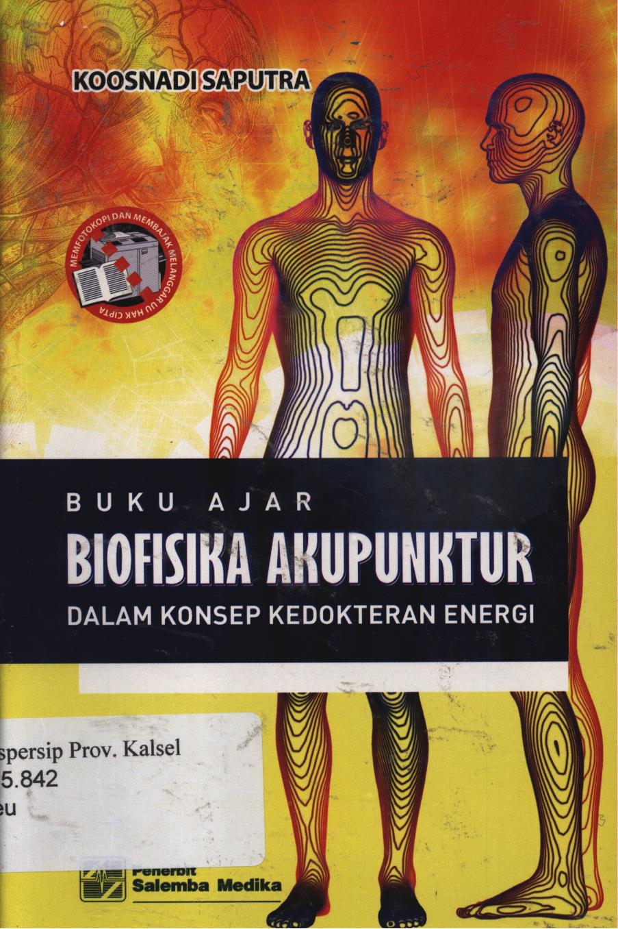 Cover Buku ajar biofisika akupunktur dalam konsep kedokteran energi / Koosnadi Saputra
