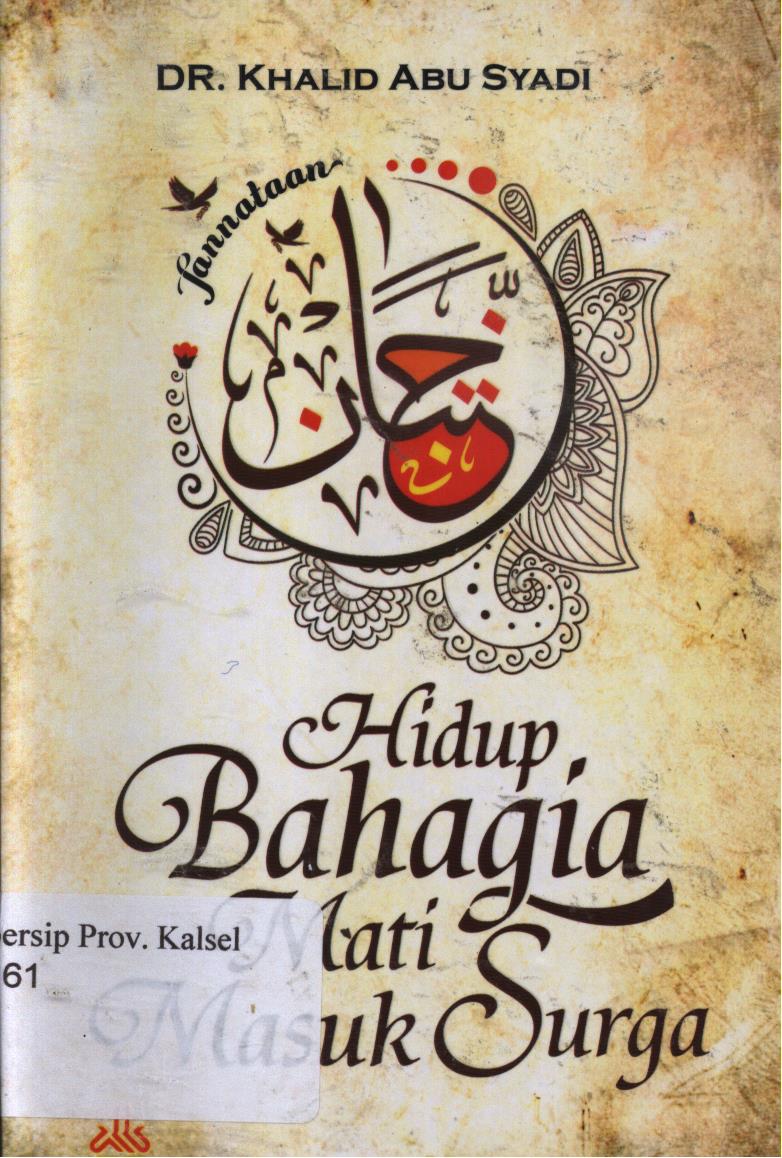 Cover Hidup bahagia mati masuk surga / Khalid Abu Syadi ; penerjemah, Ali Nurdin ; editor, Achmad Zirzis