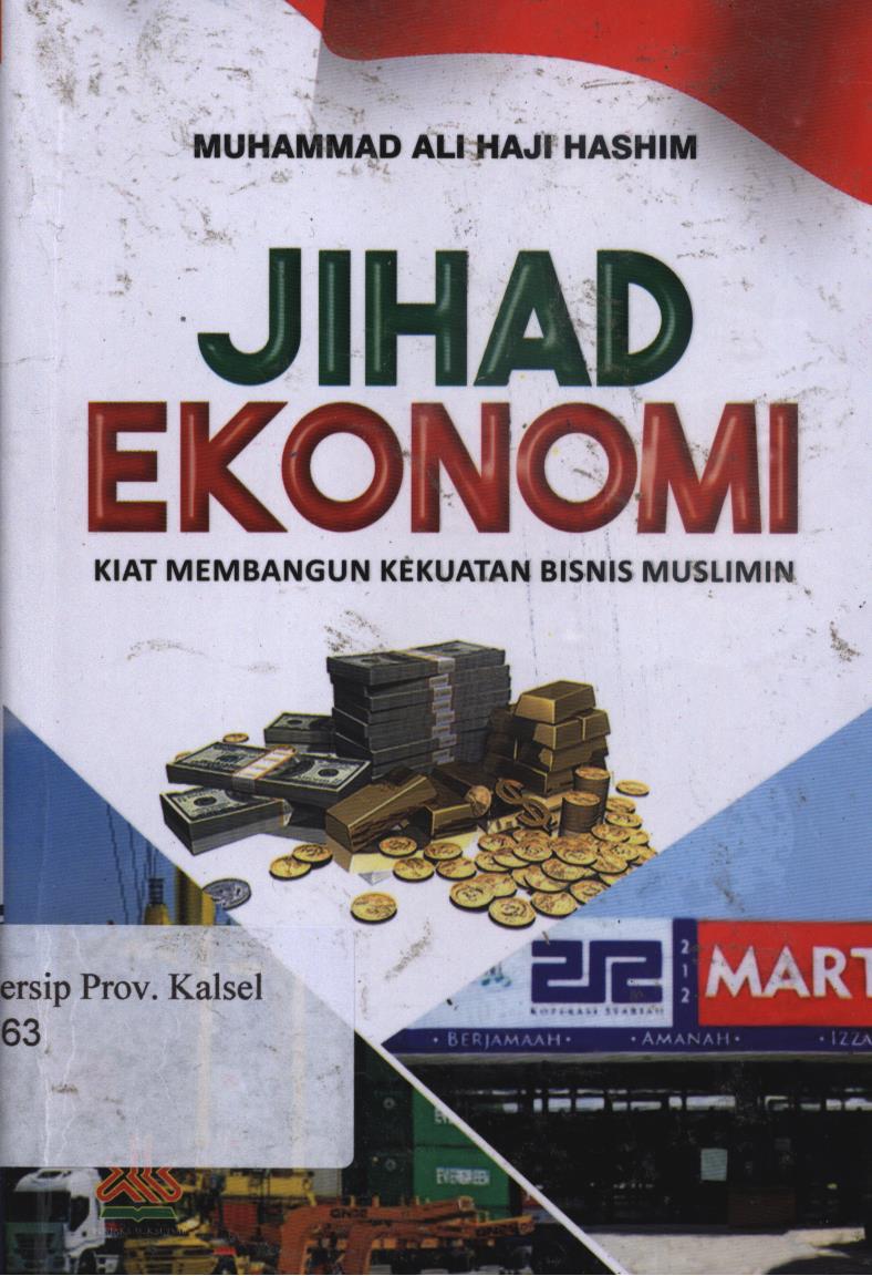Cover Jihad ekonomi :  Kiat membangun kekuatan bisnis muslim / Muhammad Ali Haji Hashim ; penerjemah, Multitama Communications ; editor, Nurkholis Ridwan
