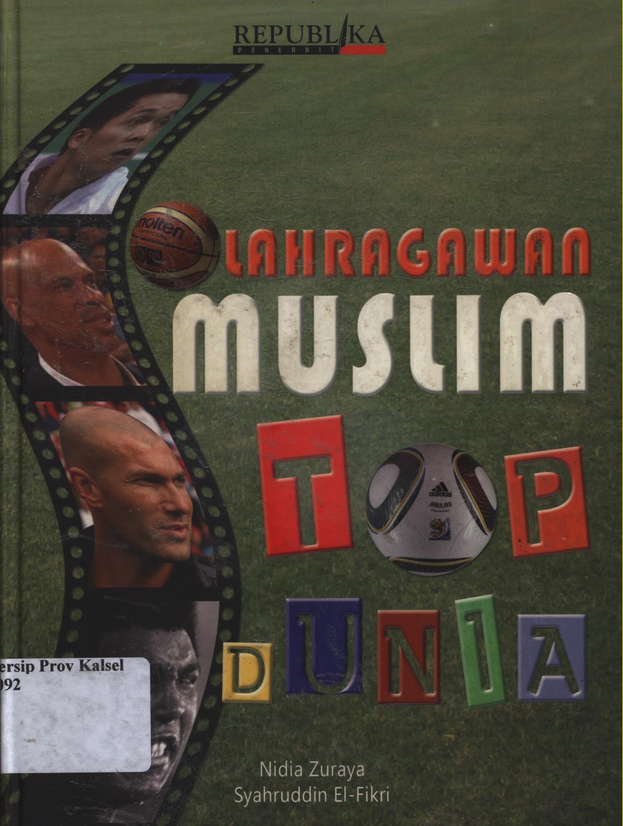 Cover Olahragawan muslim top dunia / Syahruddin El-Fikri dan Nidia Zuraya ; editor, Andriyati