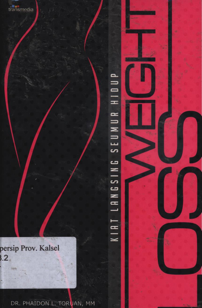 Cover Weight Loss :  Kiat langsing seumur hidup / Phaidon L.Toruan ; penyunting, L.A. Marianto