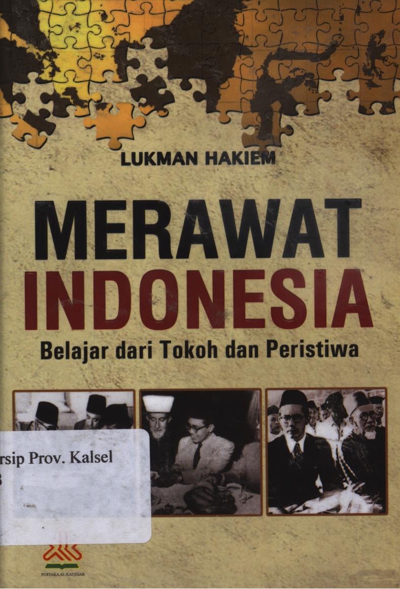 Cover Merawat Indonesia belajar dari tokoh dan peristiwa / Lukman Hakiem ; editor, Artawijaya