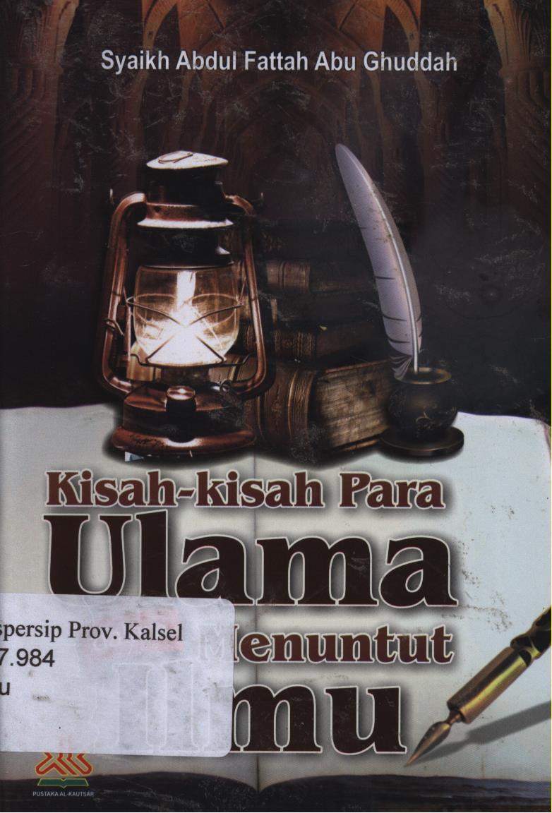 Cover Kisah-kisah para ulama dalam menuntut ilmu / Abdul Fattah Abu Ghudah ; penerjemah, Yasir Maqosid ; editor, Muhamad Yasir