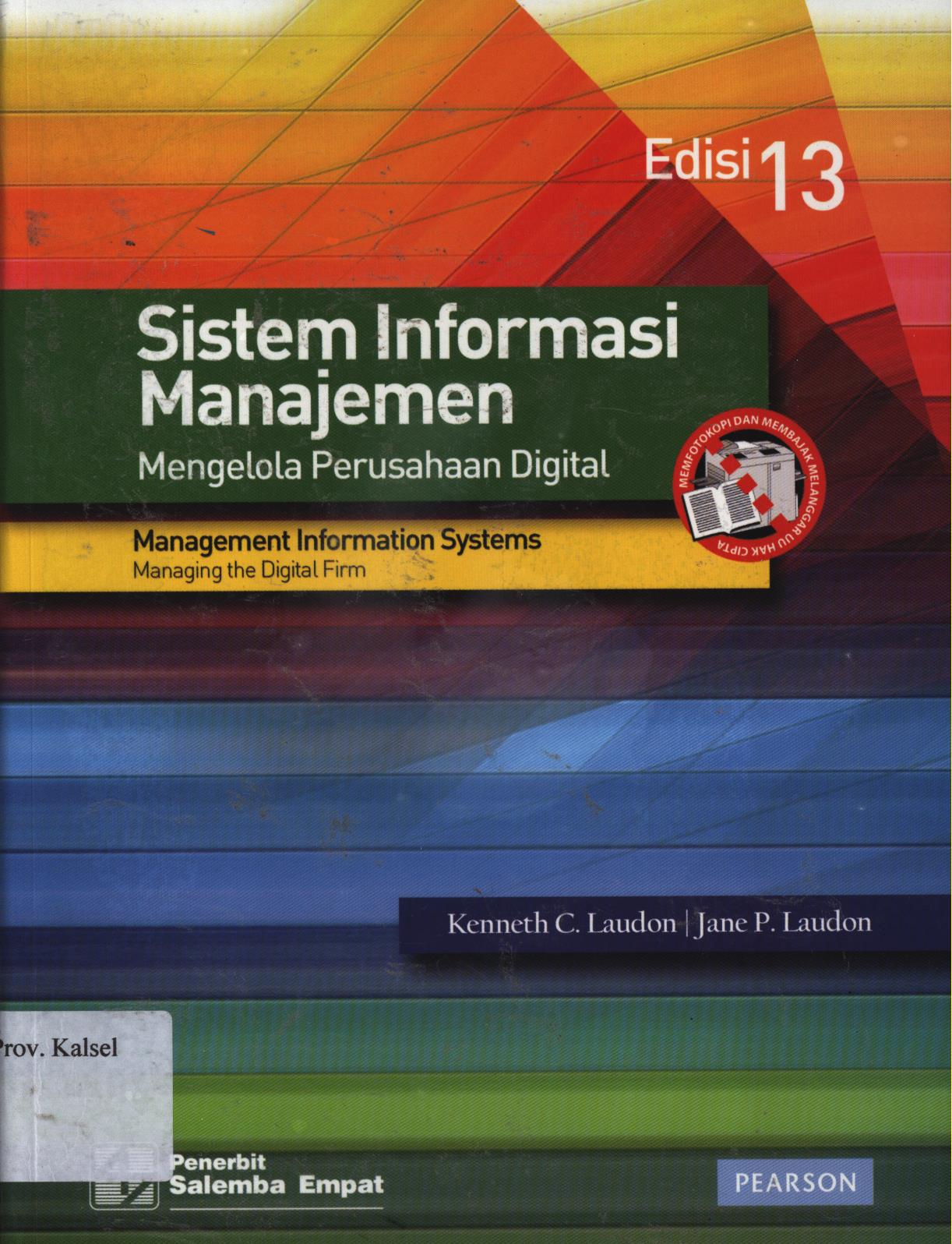 Cover Sistem informasi manajemen mengelola perpustakaan digital :  Management information system managing the digital firm, 13 th ed. / Kenneth C.Laudon, Jane  P. Laudon ; penerjemah, Lukki Sugito, Merry Rindy Antika, Ratna Sarawati.
