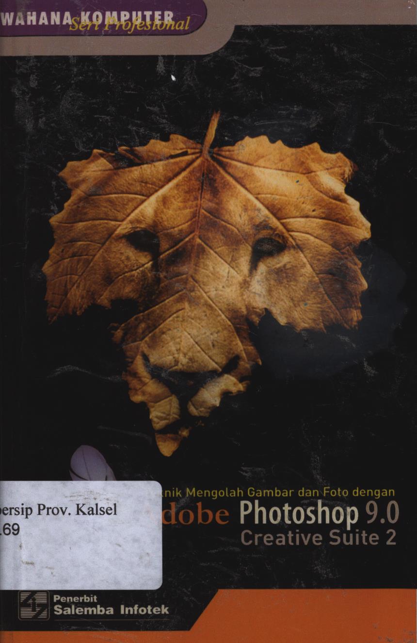 Cover Teknik mengolah gambar dan foto dengan Adobe photoshop 9.0 creative suite 2 / Tim Penelitian dan Pengembangan Wahana Komputer ; editor, Nina Setyaningsih