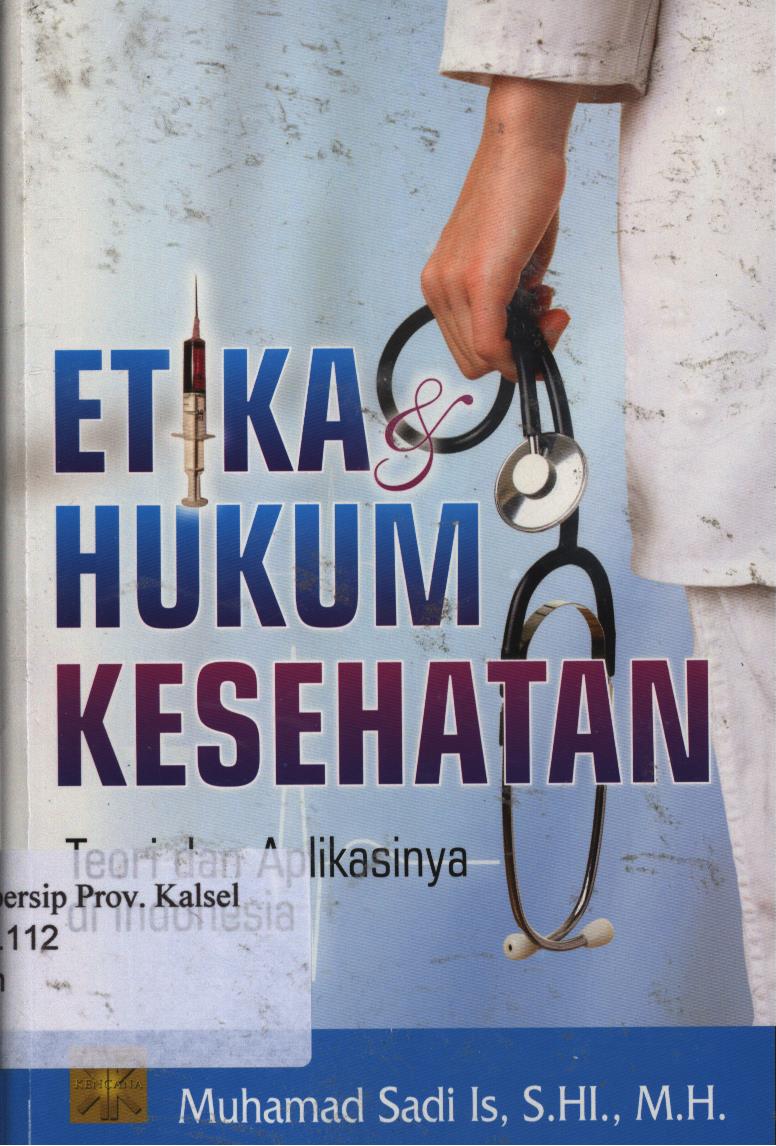 Cover Etika dan hukum kesehatan :  teori dan aplikasinya di Indonesia / Muhammad Sadi Is