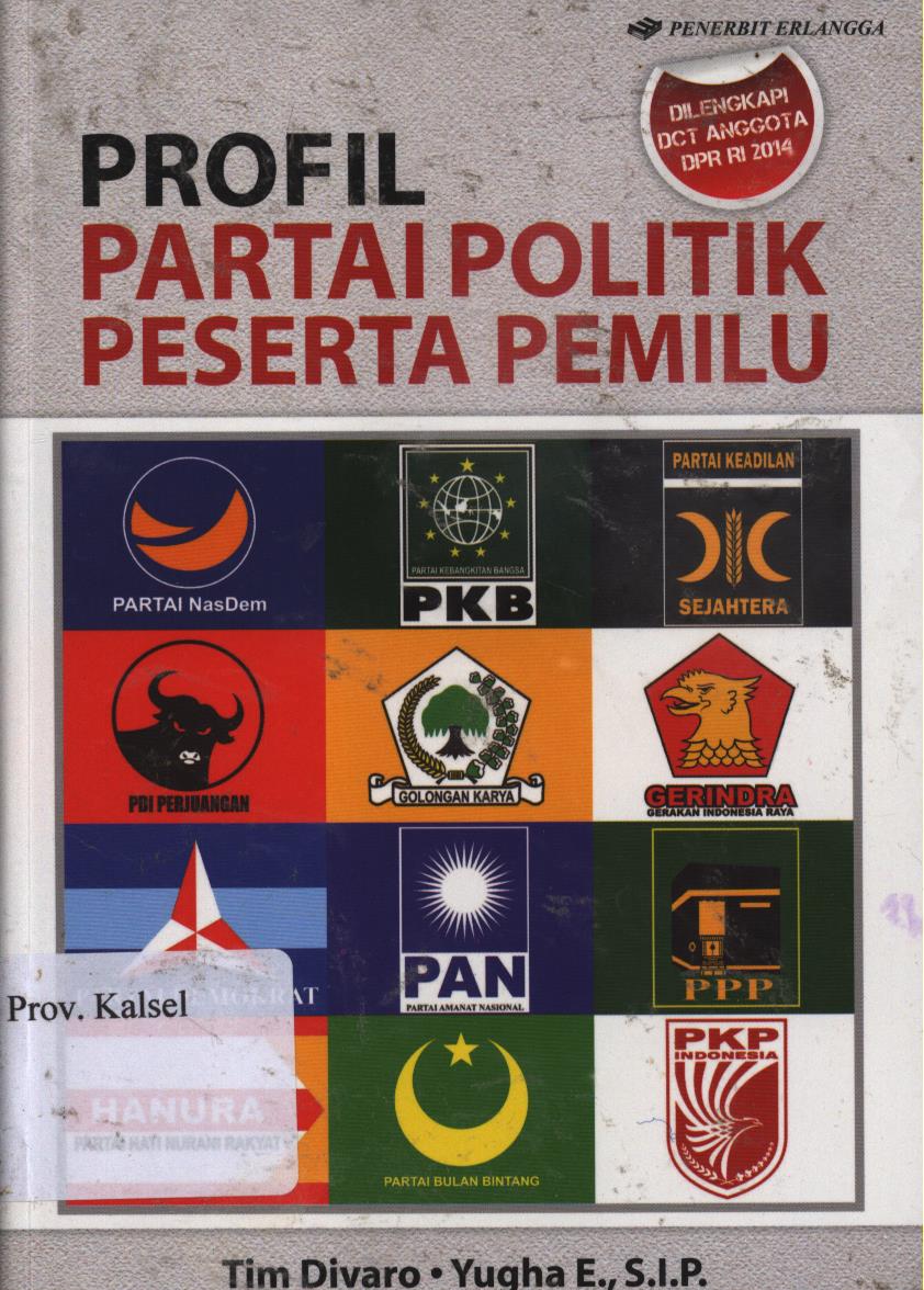 Cover Profil partai politik peserta pemilu / Tim Diavaro-Yugha E,;Editor, Adhika Prasetya Kusharsanto, Andriansyah.