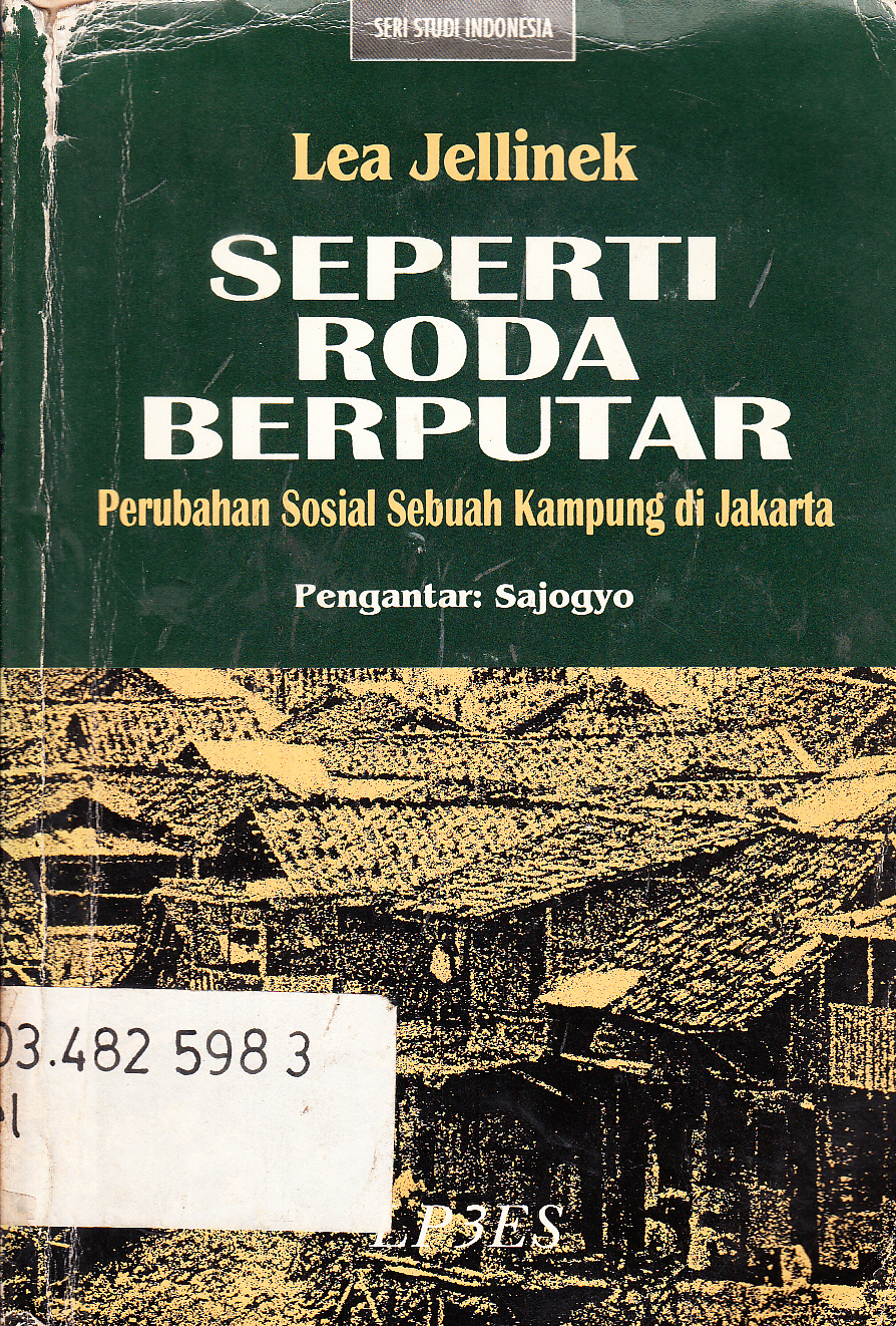 Cover Seperti roda berputar : perubahan sosial sebuah kampung di Jakarta / Lea Jellinek ; pengatar, Sajogyo