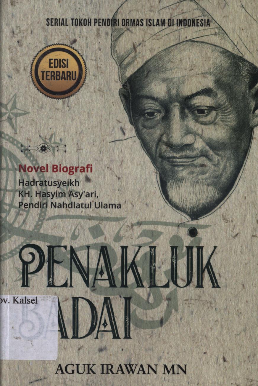Cover Penakluk badai :  Novel Biografi Hadratusyeikh KH. Hasyim Asy'ari, pendiri Nahdlatul Ulama / Aguk Irawan MN ; penyunting, Damhuri Muhammad ; editor, Indriani Grantika, Syahruddin El-Fikri