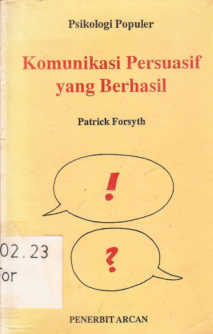 Cover Komunikasi persuasif yang berhasil / Patrick Forsyth ; alih bahasa, Arum Gayatri ; editor, Lilian Yuwono