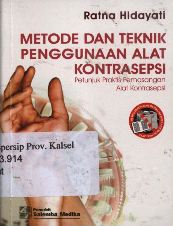 Cover Metode dan teknik penggunaan Alat kontrasepsi :  Petunjuk praktis pemasangan alat kontrasepsi / Ns. Ratna Hidayati