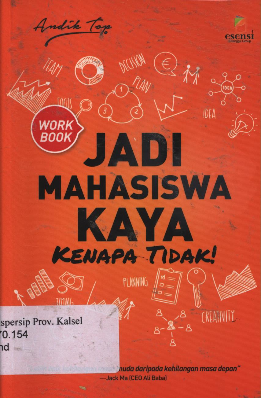 Cover Jadi Mahasiswa kaya, kenapa tidak ! / Andik Top; Editor, Ratri Medya.