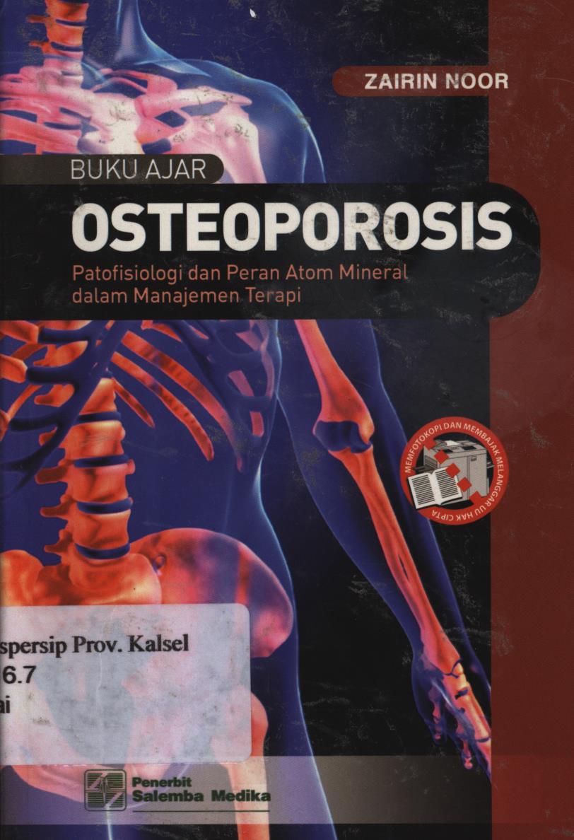 Cover Buku ajar  osteoporosis :  Patofisiologi dan peran atom mineral dalam manajemen terapi / Zairin Noor