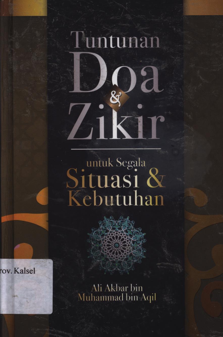 Cover Tuntunan doa dan zikir untuk segala situasi dan kebutuhan / Ali Akbar bin Muhammad bin Aqil ; penyunting, Firdaus Agung