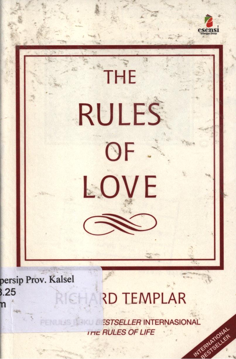 Cover The rules of love :  Aturan pribadi untuk hubungan yang lebih bahagia / Richard Templar ; penerjemah, Marina A.Sofyan ; Editor, Tim Esensi.