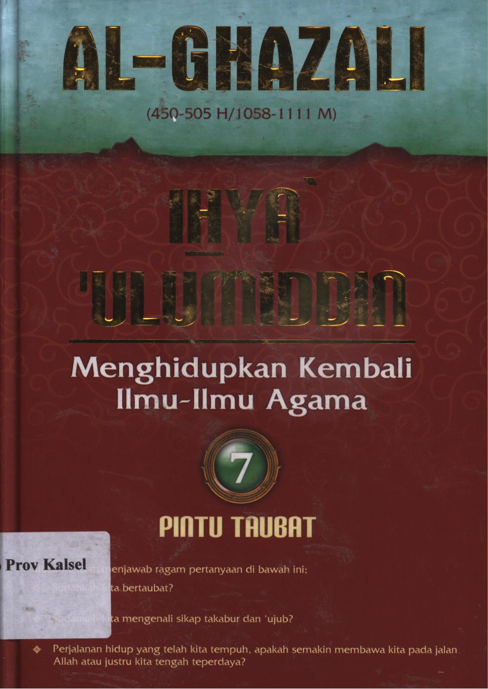 Cover Ihya Ulumiddin : Menghidupkan kembali Ilmu-ilmu agama 7 :  Pintu Taubat / Al-Imam Al-Ghazali ; penerjemah, Ibnu Ibrahim Ba'adillah ; penyunting, Muh. Iqbal Santosa