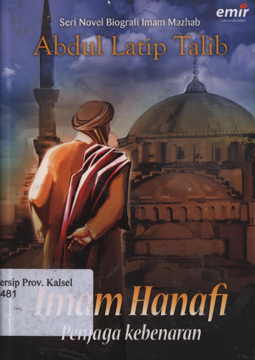 Cover Imam Hanafi :  penjaga kebenaran / Abdul Latip Talib ; editor, Izmir Azlan, Hijrah Ahmad, Andhika Prasetya