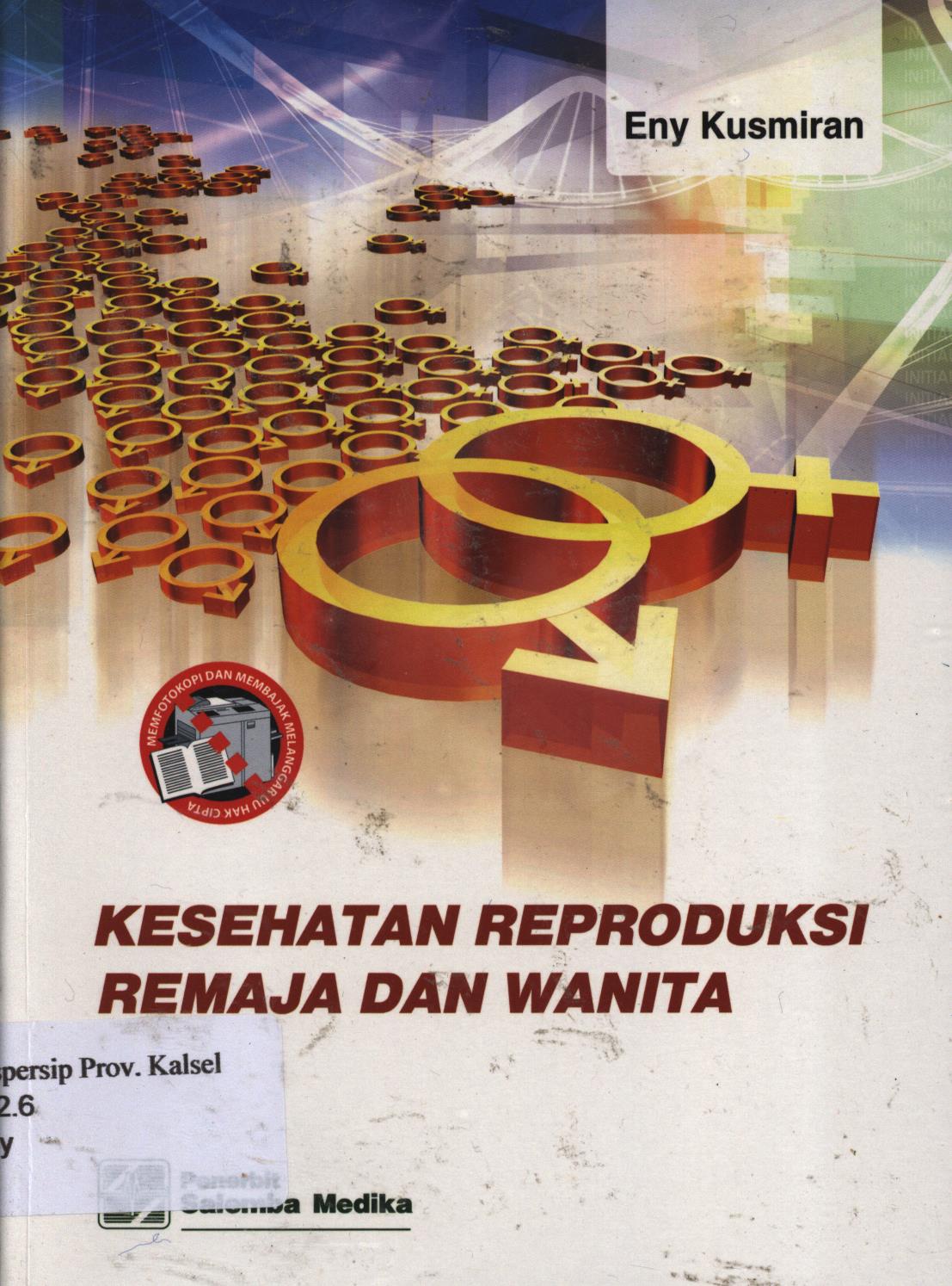 Cover Kesehatan  reproduksi remaja dan wanita / Eny Kusmiran