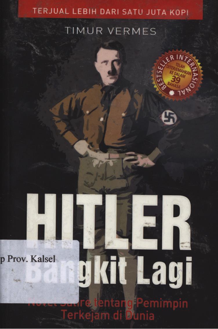 Cover Hitler bangkit lagi. :  Novel satrire tentang pemimpin terkejam di dunia. / Timur vermer ; penerjemah, Adi toha ; Editor, Indi Aunullah.