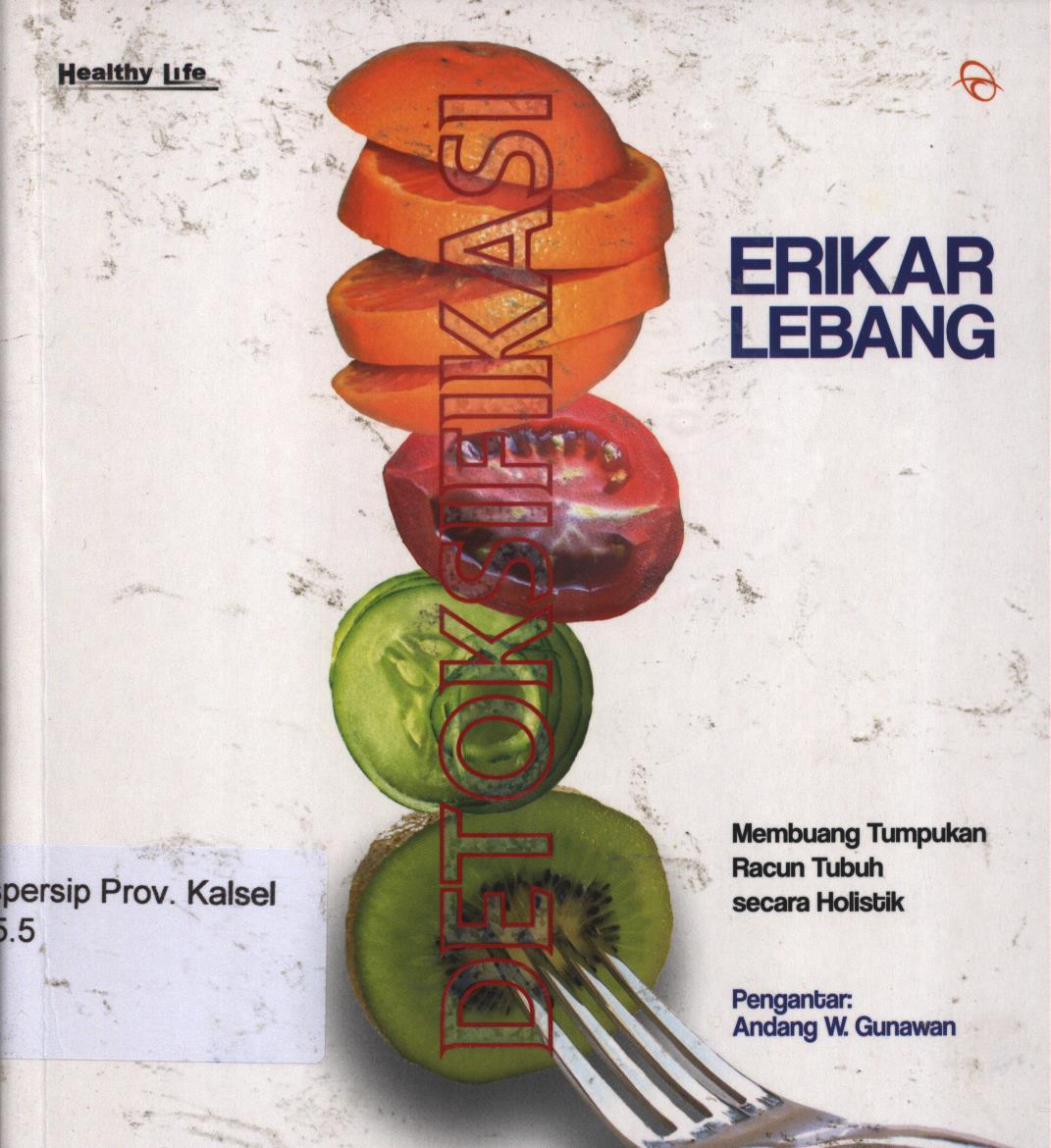 Cover Detoksifikasi :  Membuang tumpukan racun tubuh secara holistik / Erikar Lebang