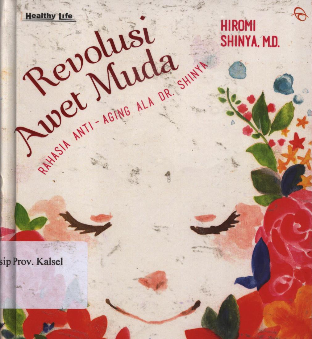 Cover Revolusi awet  muda :  Rahasia anti-aging ala Dr. Shimya / Hiromi Shinya ; penerjemah, Dian Kusuma Wardani