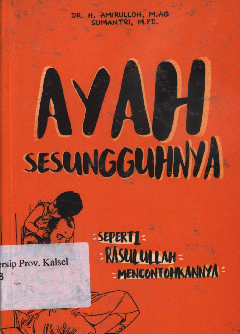 Cover Ayah sesungguhnya. / H. Amirulloh dan Sumantri ;,penyunting, Kinanti dan Tree.