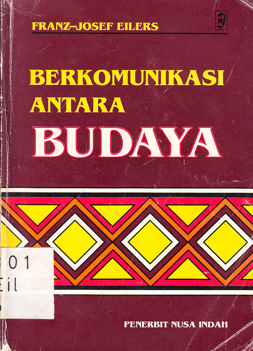 Cover Berkomunikasi anatara budaya : suatu pengantar komunikasi antarbudaya / Franz-Josef Eilers ; penerjemah, John Tondowidjojo