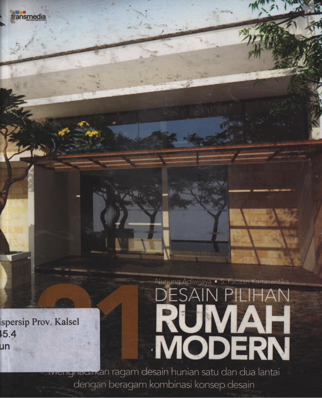 Cover 21 desain pilihan rumah modern :  Menghadirkan ragam desain hunian satu dan dua lantai dengan beragam kombinasi konsep desain.745 / Nunung adiwijaya dan Faozan kartasentika ; penyunting, Intan faradillah.