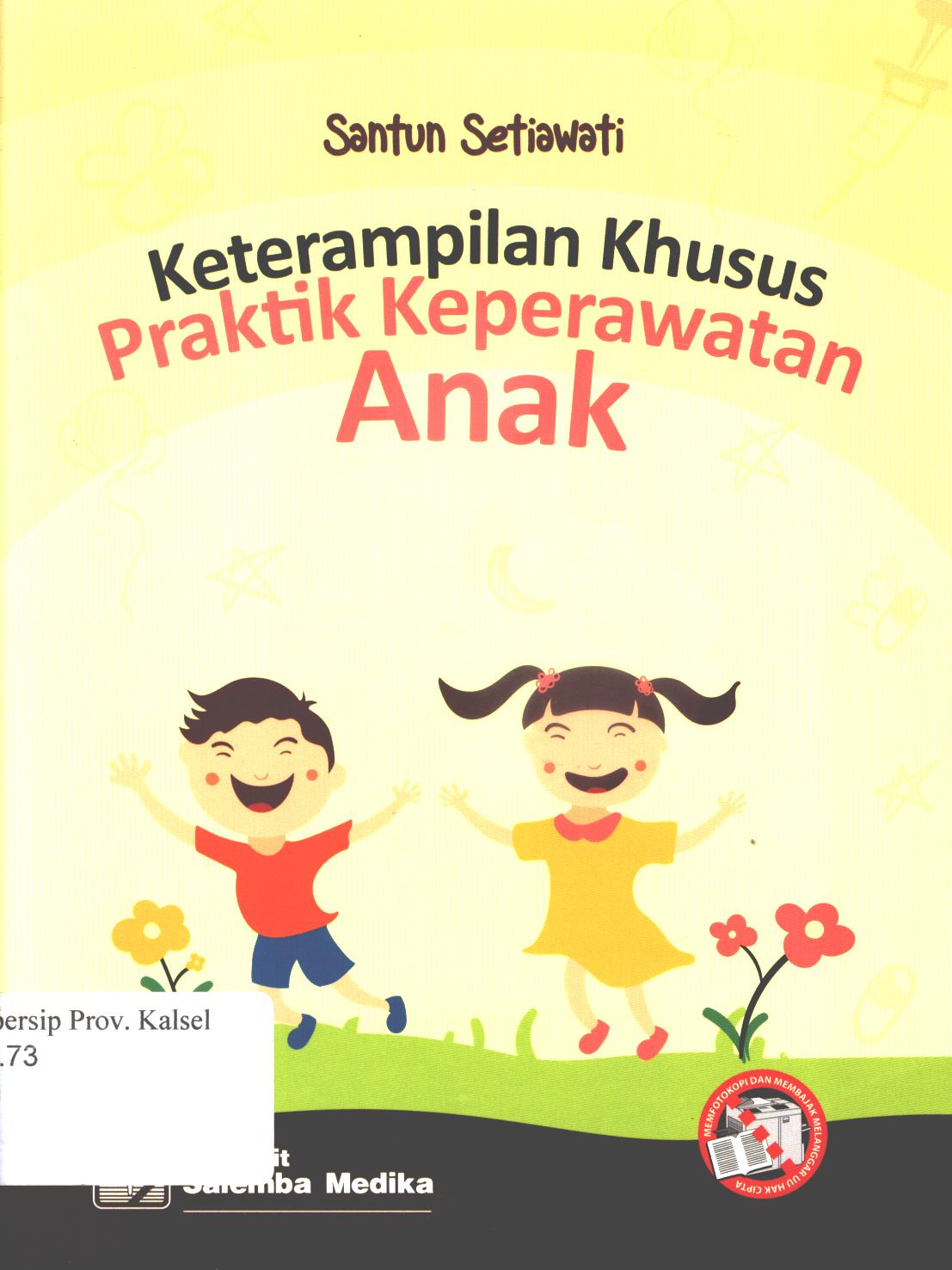 Cover Keterampilan khusus praktik keperawatan anak / Santun Setiawati ; editor, Peni Puji Lestari