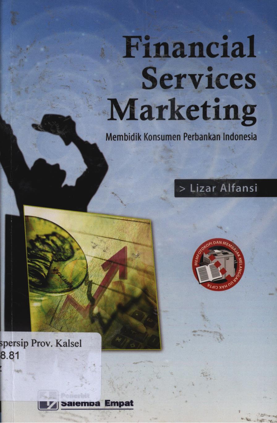 Cover Financial services marketing :  Membidik konsumen perbankan Indonesia / Lizar Alfansi