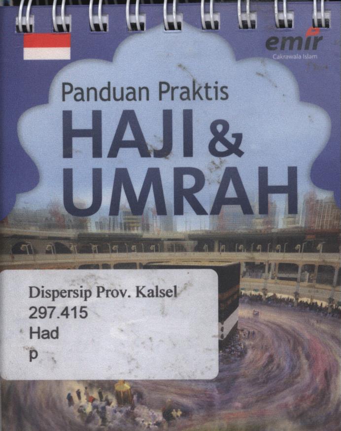 Cover Panduan praktis haji dan umrah / Hadiyatullah, Tim Emir ; Editor, Hijrah Ahmad, Adhika Prasetya.