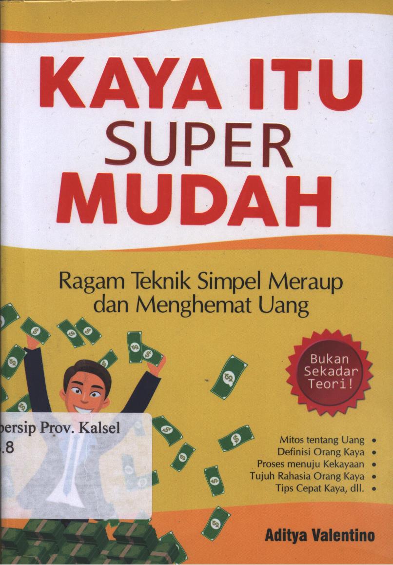 Cover Kaya Itu Super Mudah :  Ragam Teknik Simpel Meraup Dan Menghemat Uang / Aditya Valentino
