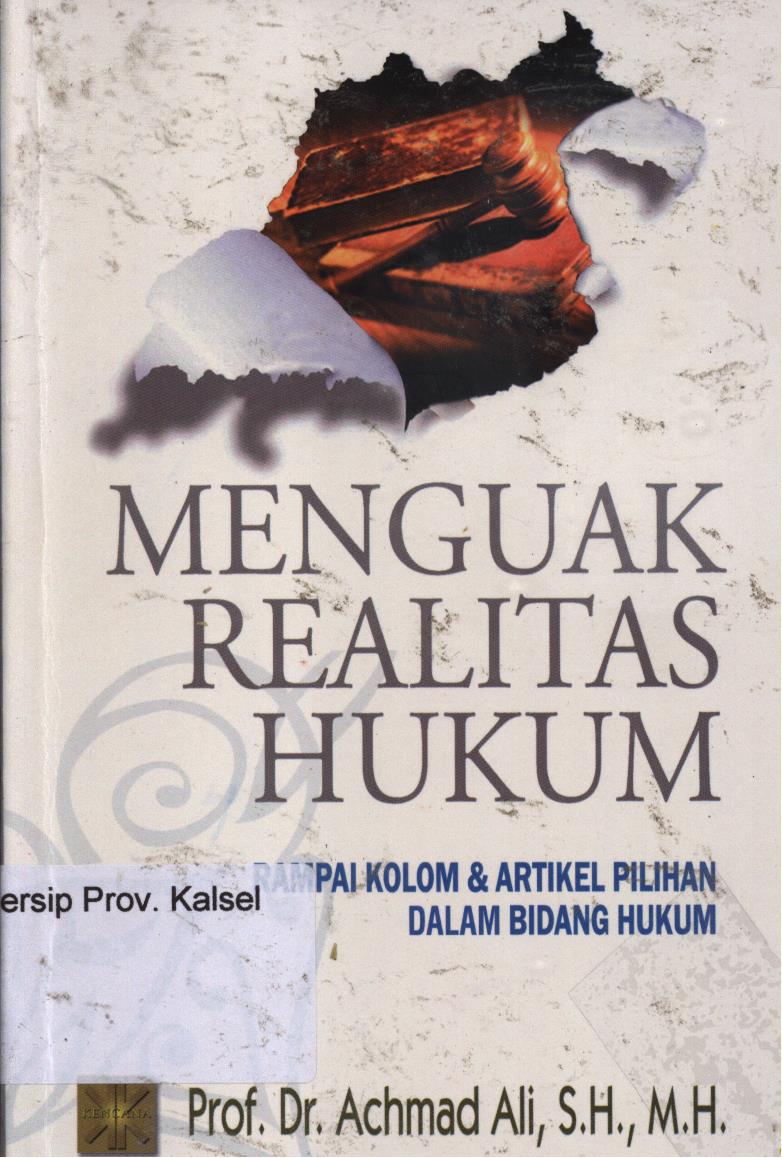 Cover Menguak realitas hukum :  Rampai kolom & artikel pilihan dalam bidang hukum / Achmad Ali