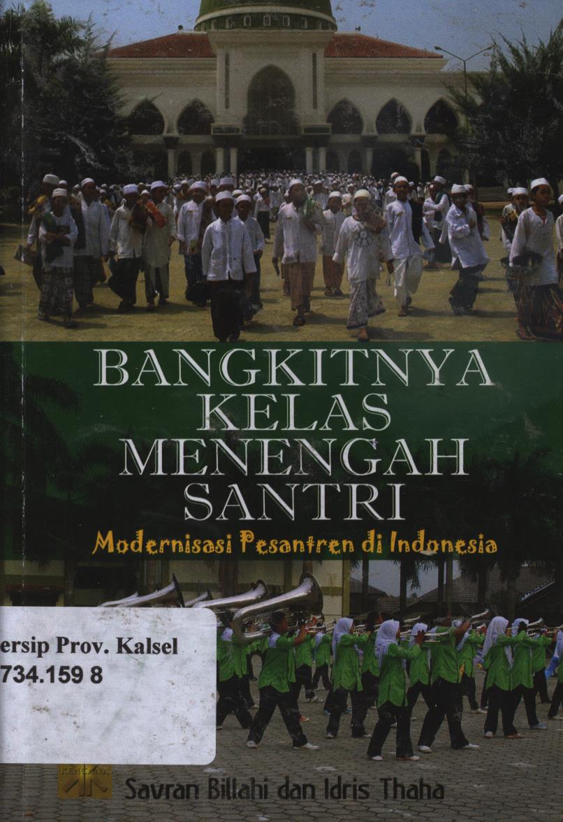 Cover Bangkitnya kelas menengah santri :  Modernisasi pesantren di Indonesia / Savran Bilahi, Idris Thaha