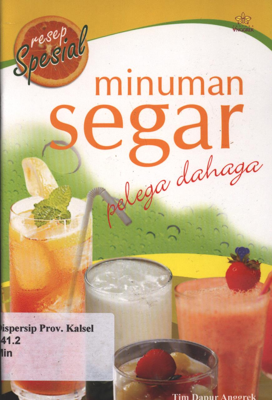 Cover Resep Spesial minuman Segar Pelega Dahaga / Tim Dapur Anggrek; Penyusun, Noni Rosliyani; Penyunting