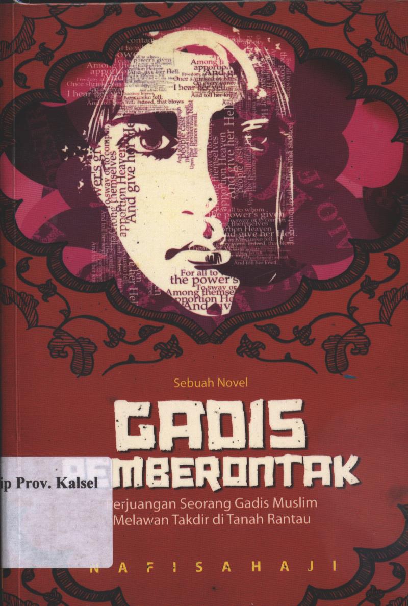 Cover Gadis Pemberontak :  Perjuangan Seorang gadis Muslim Melawan Takdir di Tanah Rantau / Nafisa Haji; Penerjemah, Alan Taufik Hidayat; Editor, Siti Nur Andini