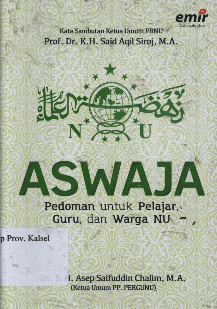 Cover Aswaja ; Pedoman untuk pelajar, guru, dan warga NU. / K.H.Asep Saifuddin Chalim ; Editor, Andriansyah Syihabuddin, Hijrah Saputra, Adhika Prasetya.