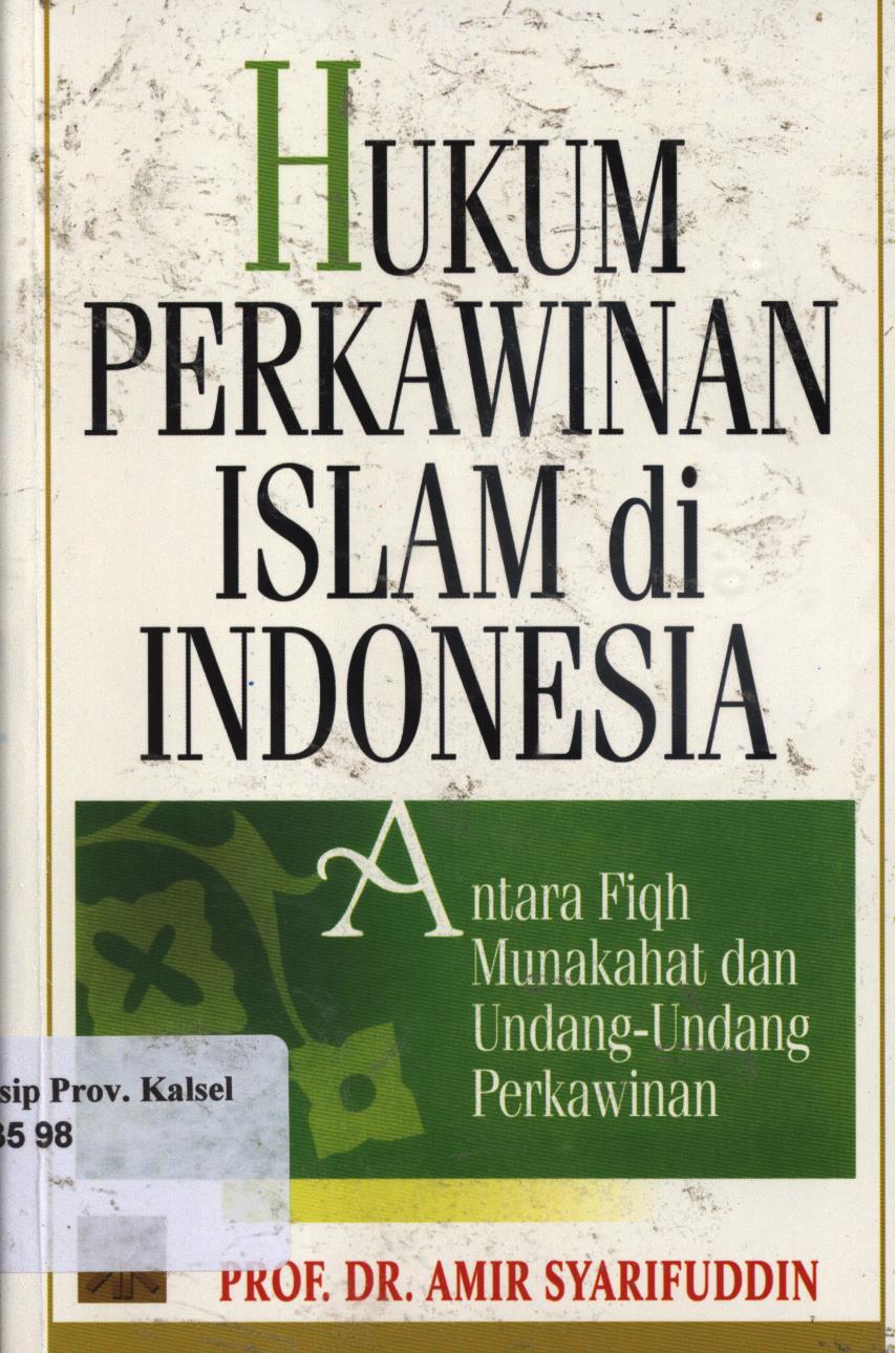 Cover Hukum perkawinan Islam di Indonesia :  Antara fiqh munakahat dan undang-undang perkawinan / Amir Syarifuddin