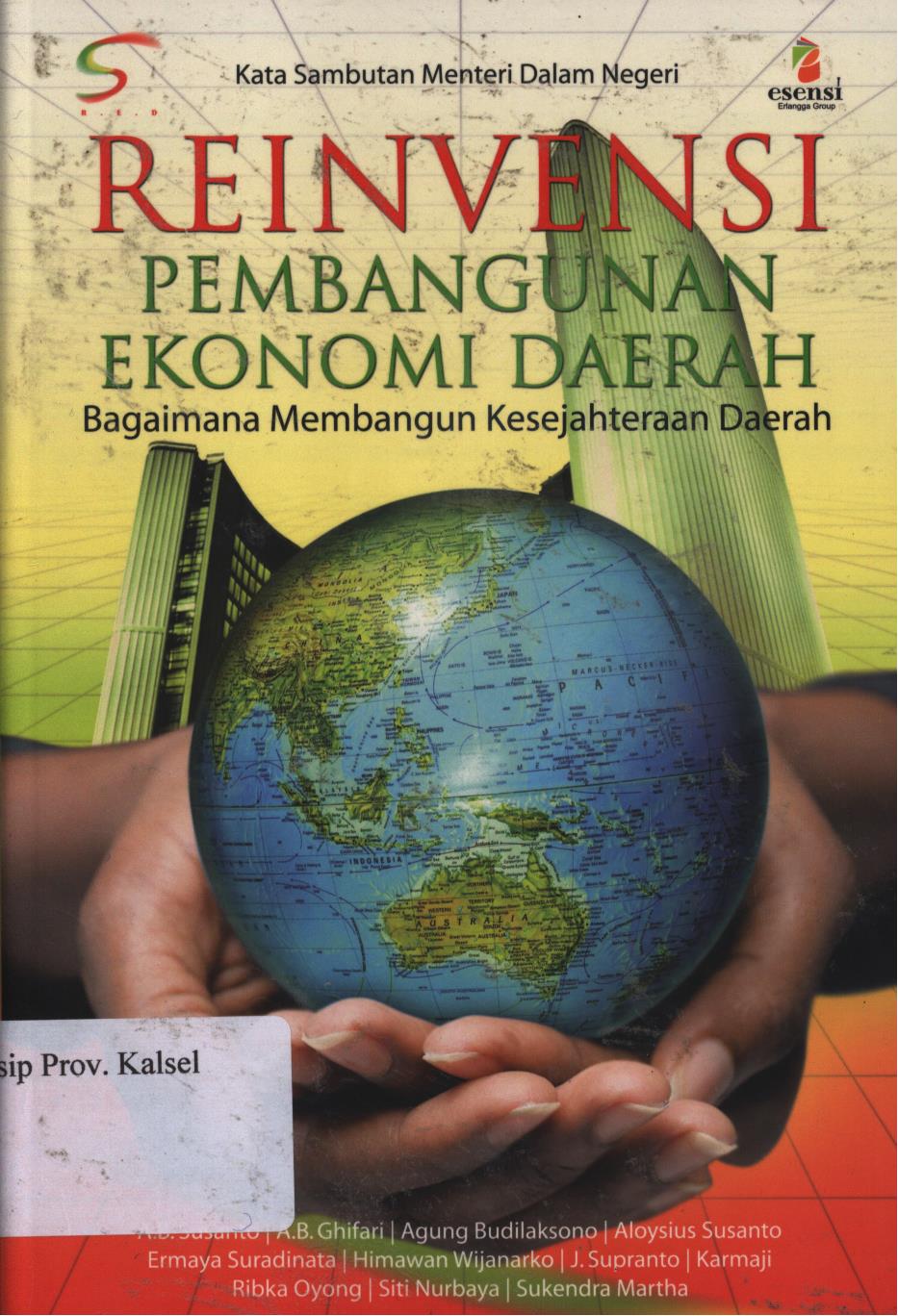 Cover Reinvensi pembangunan ekonomi daerah :  Bagaimana membangun kesejahteraan / A.B.Susanto ; Editor, A.B.Susanto, Tim esensi