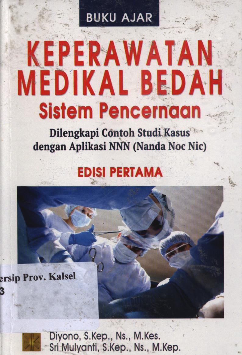 Cover Buku ajar keperawatan medikal bedah :  Sistem pencernaan (dilengkapi contoh studi kasus dengan aplikasi  NNN (Nanda Noc NIC)) / Diyono, Sri Mulyanti