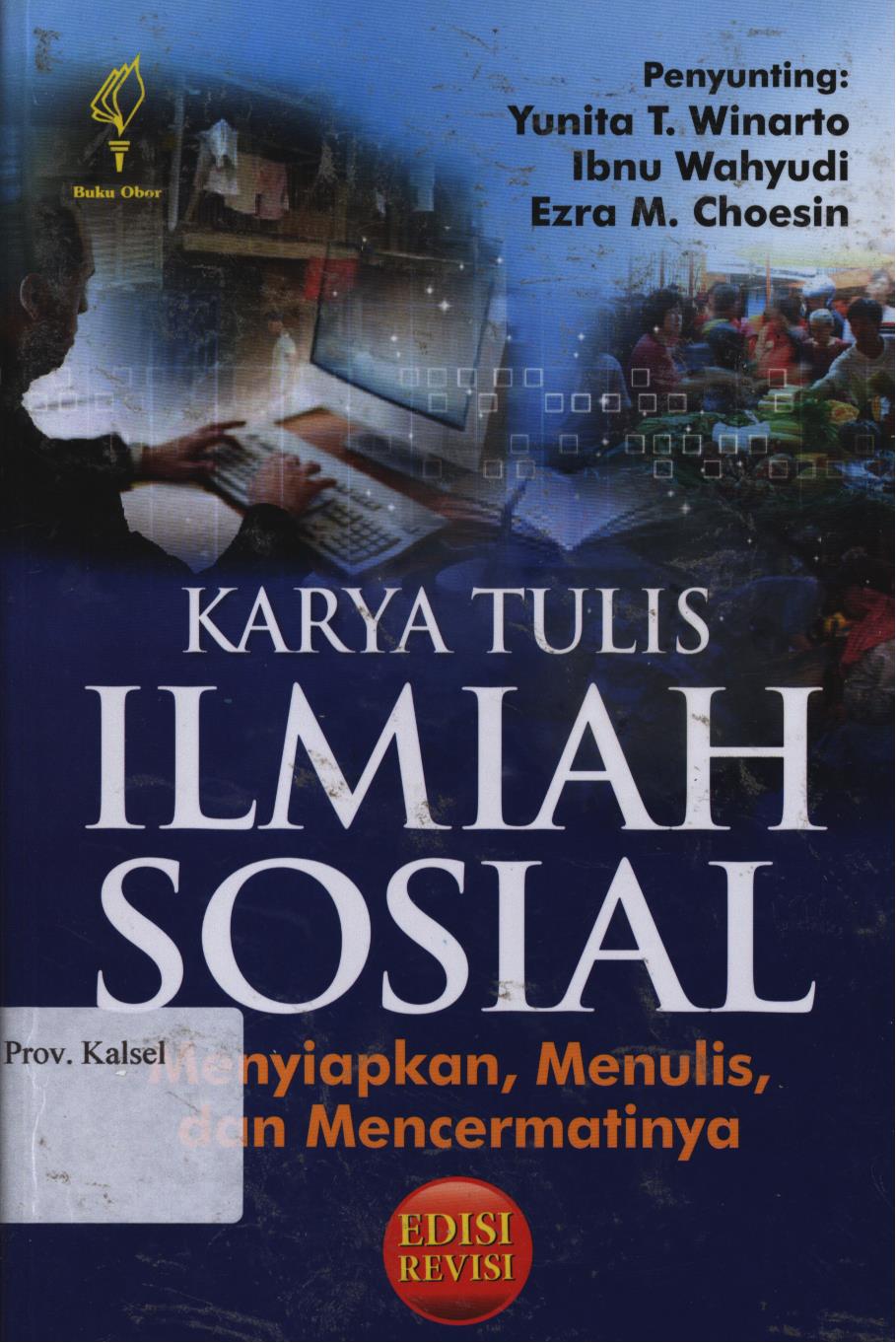 Cover Karya tulis ilmiah sosial :  Menyiapkan, menulis, dan mencermatinya Edisi revisi / penyunting, Yunita T. Winarto, Ibnu Wahyudi, Ezra M. Choesin