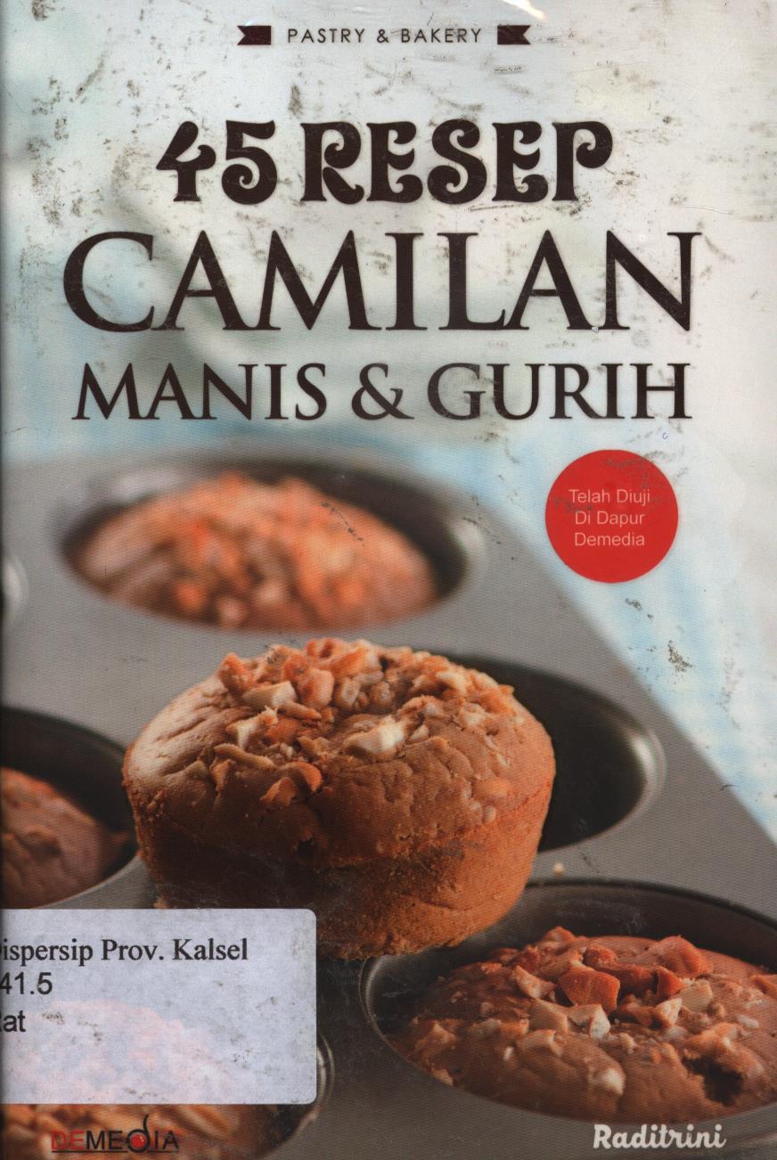 Cover 45 resep camilan manis dan gurih / Raditrini ; penyunting, Tantri