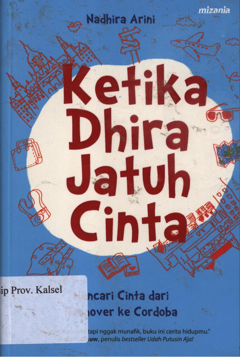 Cover Ketika dhira jatuh cinta :  Mencari cinta dari hannover ke cordoba. / Nadhira arini ; penyunting, Yadi saeful hidayat, Dewi ariyani.