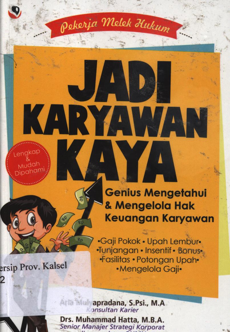 Cover Jadi karyawan kaya :  Genius mengetahui dan mengelola hak keuangan karyawan. / Aria mulyapradana, Muhammad hatta ; Editor, Lis sutinah.