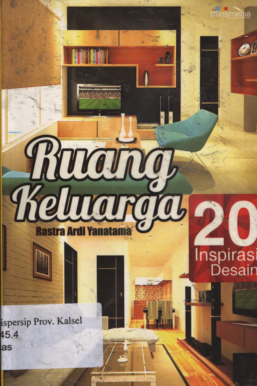 Cover 20 inspirasi desain ruang keluarga / Rastra ardi yanatama ; penyunting, Intan faradillah.