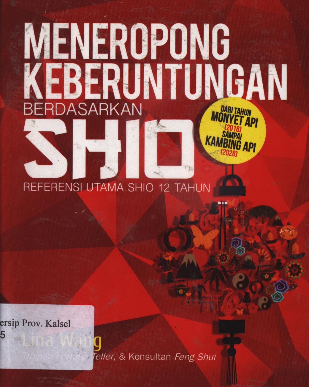 Cover Meneropong keberuntungan berdasarkan shio :  Referensi utama shio 12 tahun / Lina wang ; Editor, Zulfa simatur.