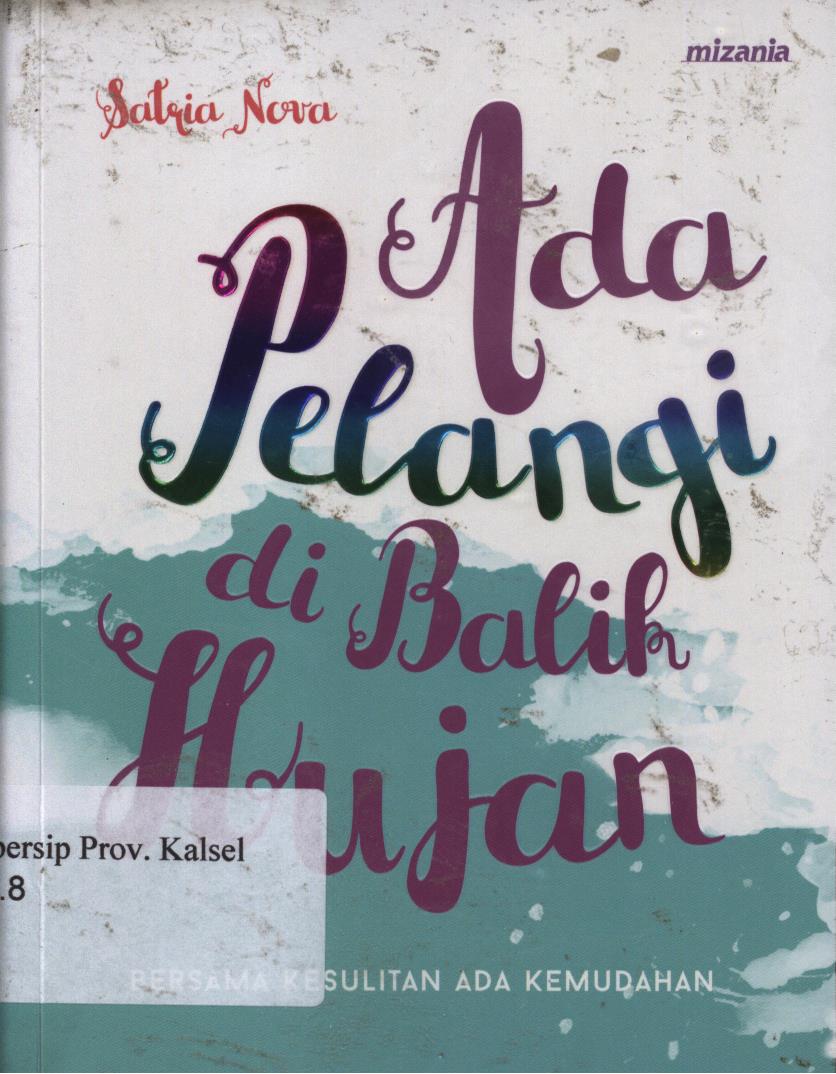 Cover Ada pelangi di balik hujan :  Bersama kesulitan ada kemudahan / Satria nova ; penyunting, Abu muntaza.
